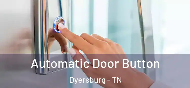  Automatic Door Button Dyersburg - TN