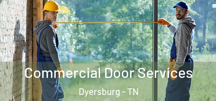 Commercial Door Services Dyersburg - TN