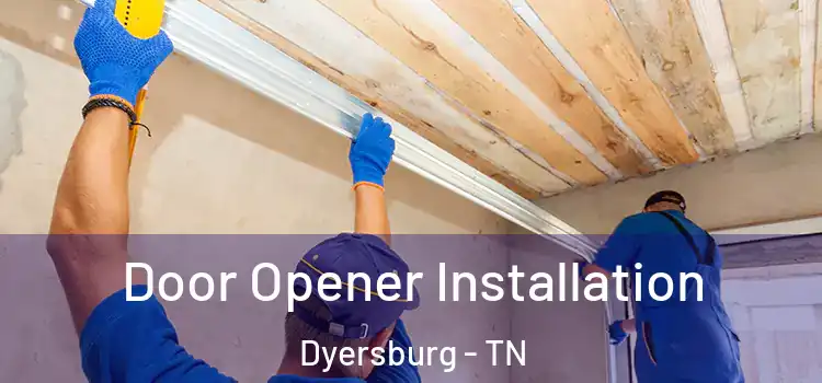 Door Opener Installation Dyersburg - TN
