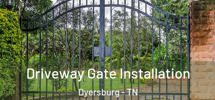  Driveway Gate Installation Dyersburg - TN