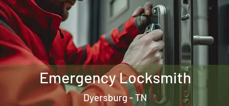  Emergency Locksmith Dyersburg - TN