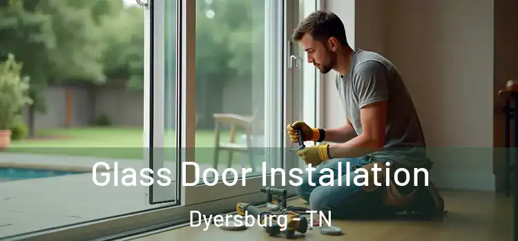 Glass Door Installation Dyersburg - TN