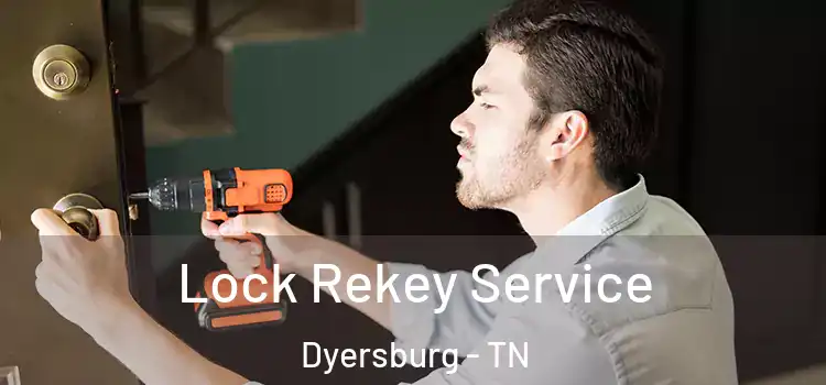  Lock Rekey Service Dyersburg - TN