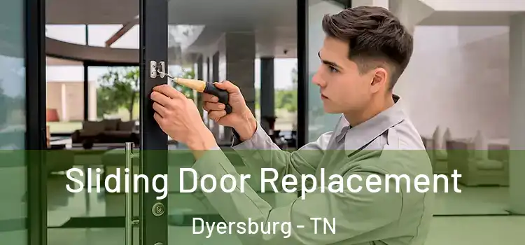  Sliding Door Replacement Dyersburg - TN